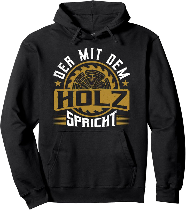 Der Mit Dem Holz Spricht, Förster, Waldarbeiter & Holzfäller Pullover Hoodie