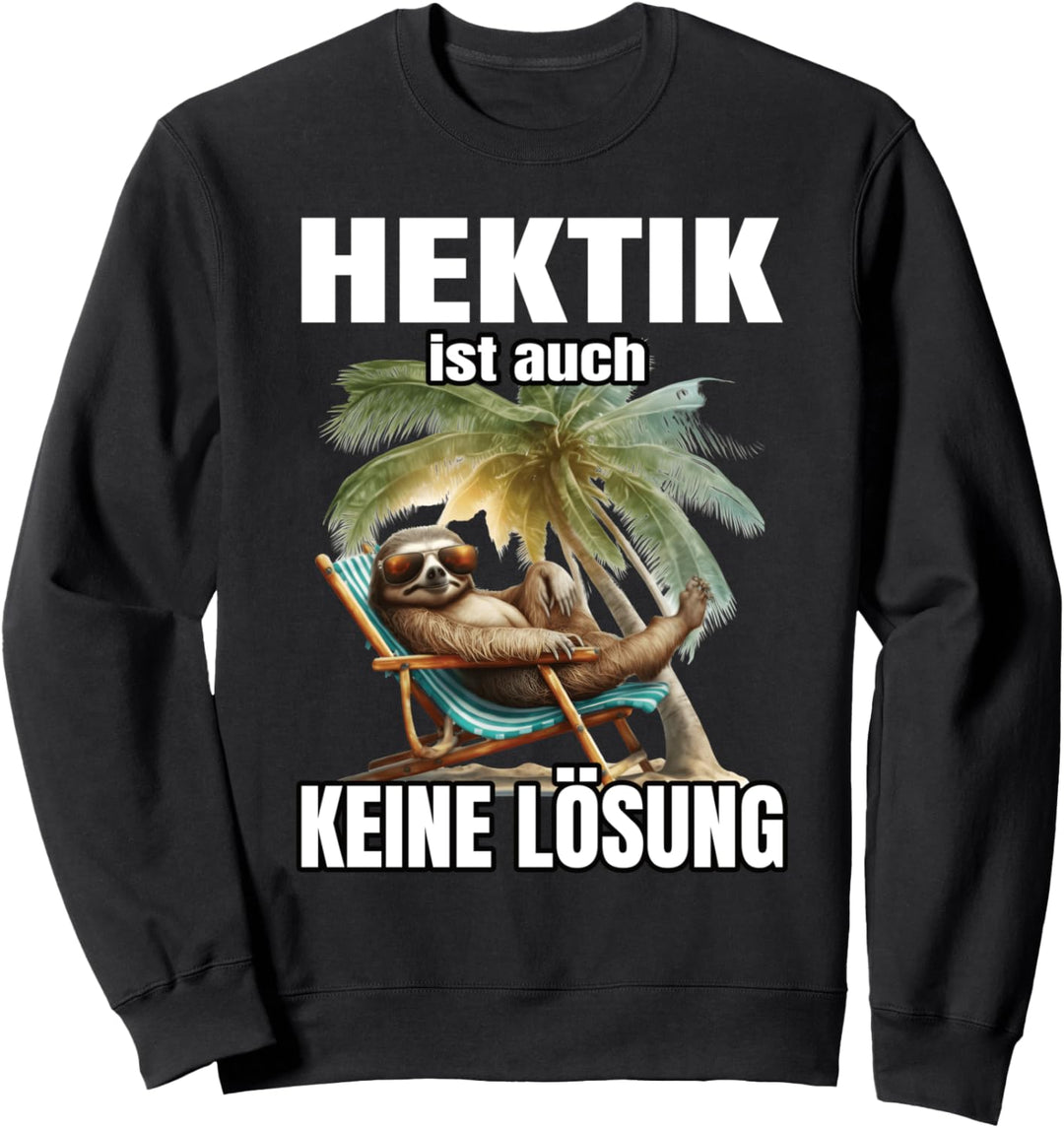 Faultier Faulenzer Hektik Ist Auch Keine Lösung Sweatshirt
