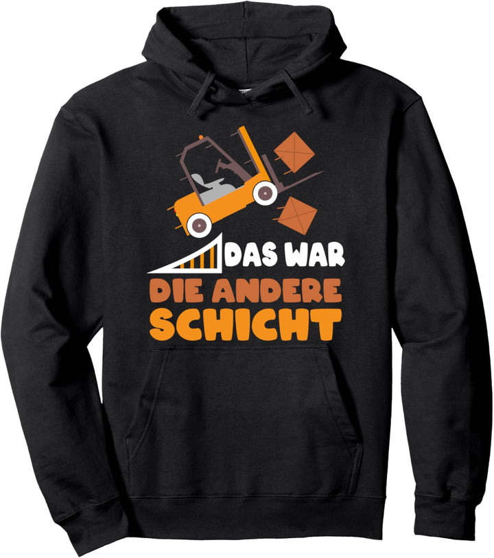 Das war die Andere Schicht Stapler Lagerist Staplerfahrer Pullover Hoodie