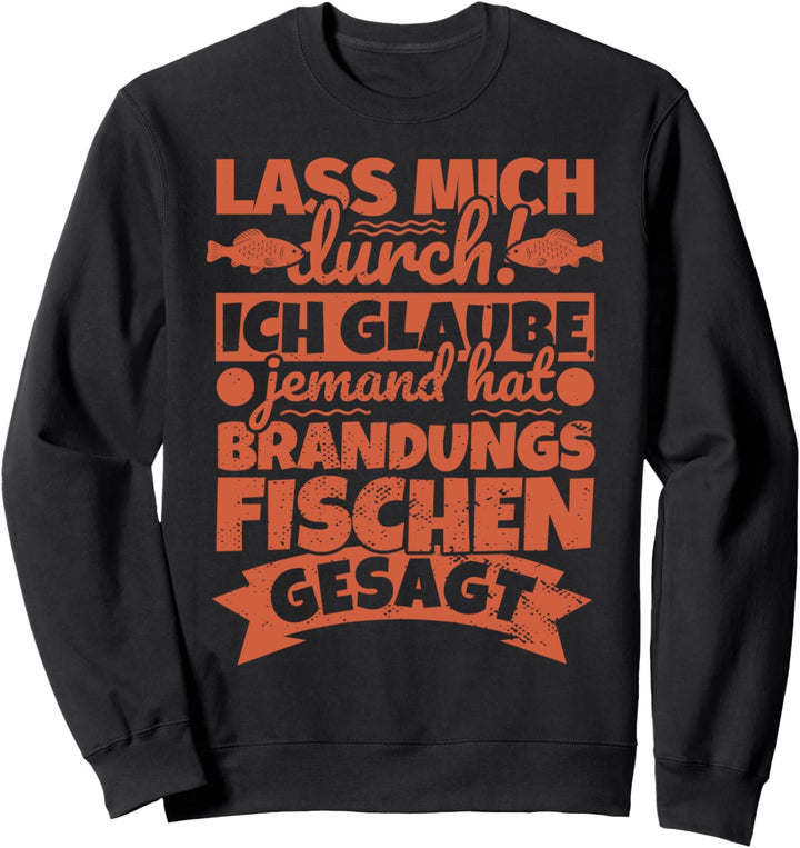 Brandungsfischen Angler lustig - Lass mich durch! Sweatshirt