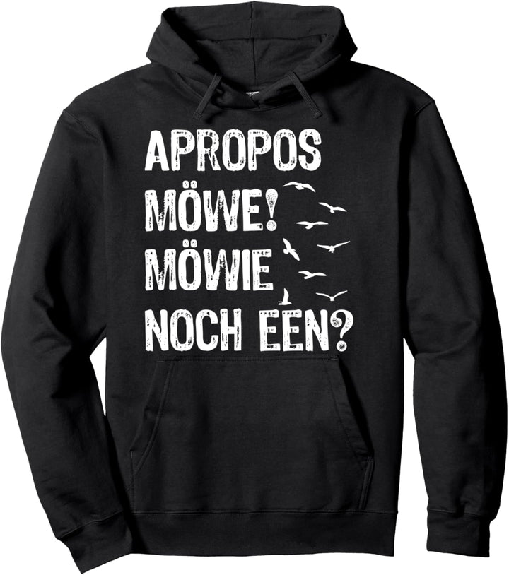 Apropos Möwe! Möwie noch een? Plattdeutsch Norddeutsch Pullover Hoodie