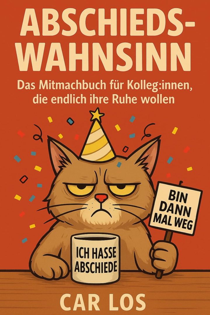 Abschieds-Wahnsinn: Das Mitmachbuch für Kolleg:innen, die endlich ihre Ruhe wollen, Taschenbuch