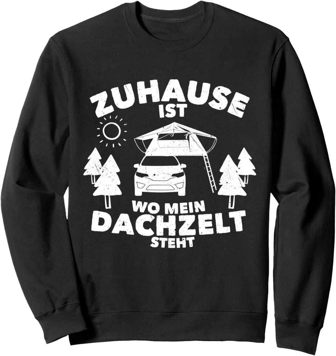 "Zuhause ist wo mein Dachzelt steht" Camper Camping Geschenk Sweatshirt