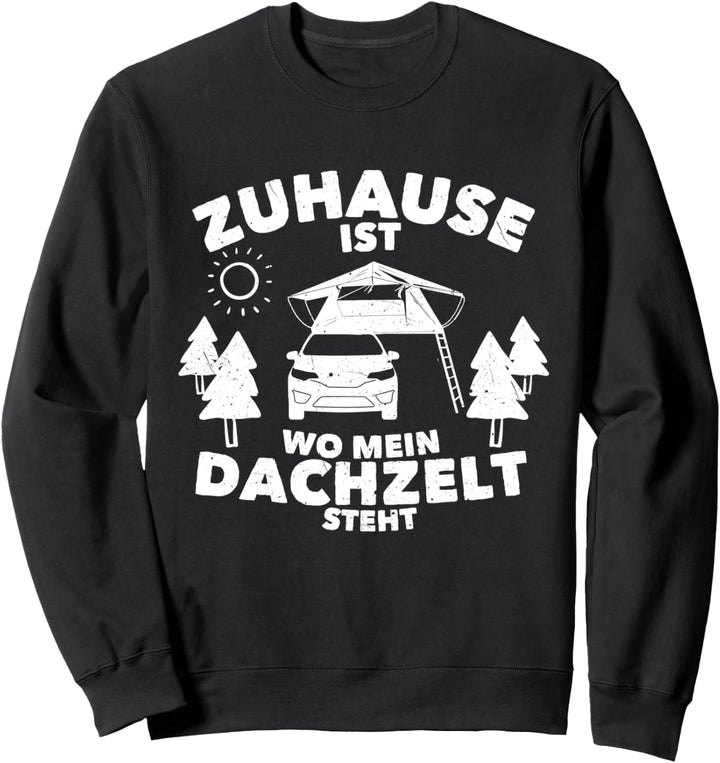 "Zuhause ist wo mein Dachzelt steht" Camper Camping Geschenk Sweatshirt