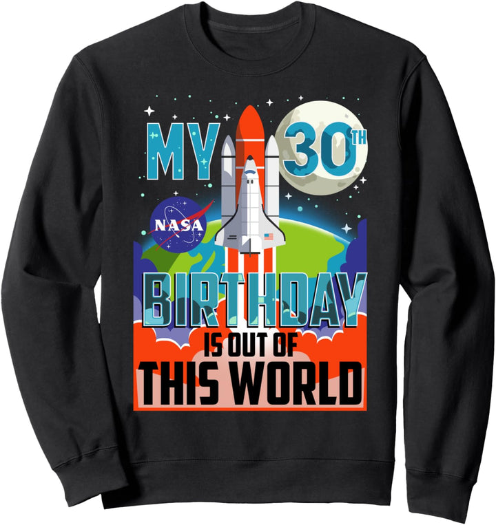 NASA My 30th Birthday Is Out Of The World Poster Sweatshirt