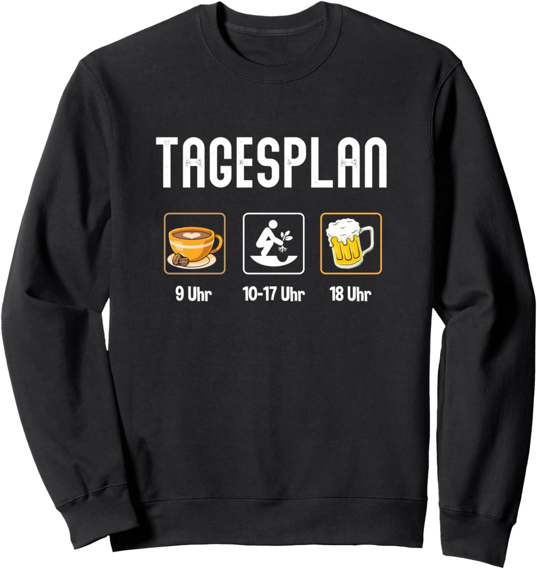 Tagesplan Gärtner Shirt Lustiges Gartenarbeit Bier Kaffee Sweatshirt