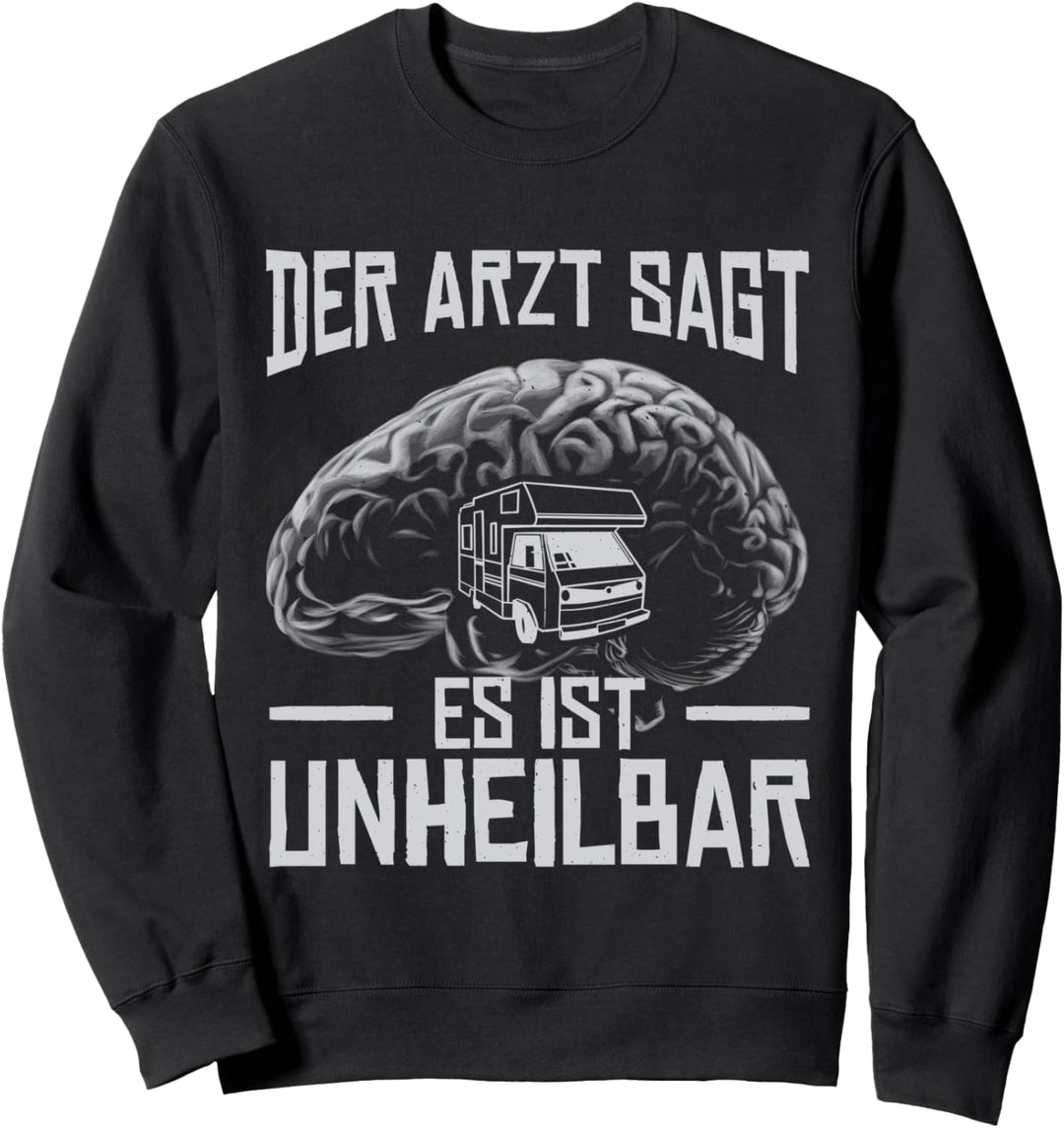 Der Arzt sagt es ist Unheilbar - Wohnmobil Lustig Sweatshirt