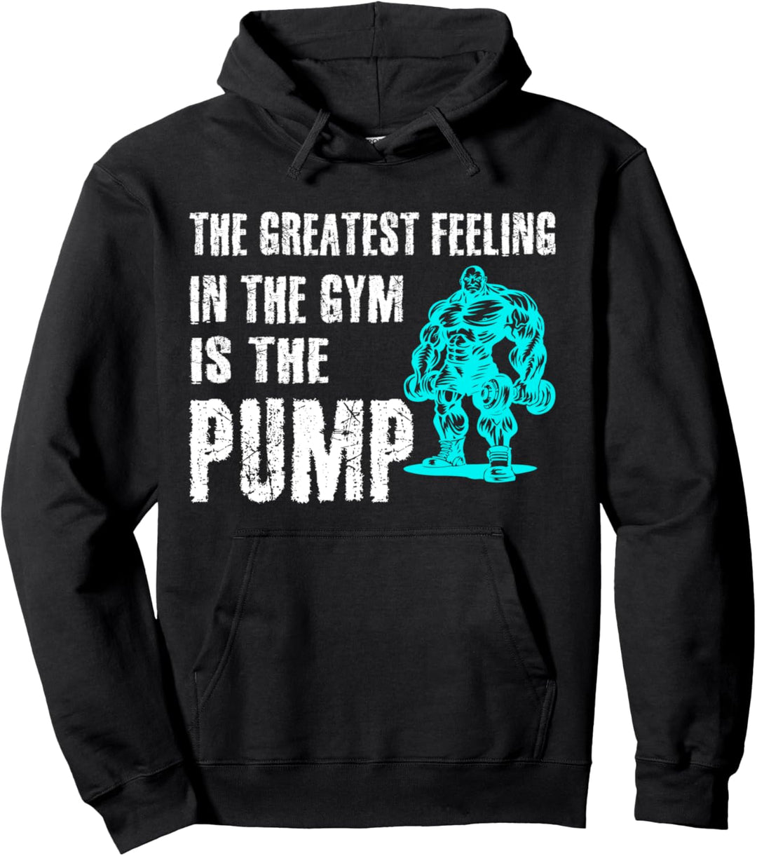 The greatest feeling is the Pump, Bodybuilder und Fitness Pullover Hoodie