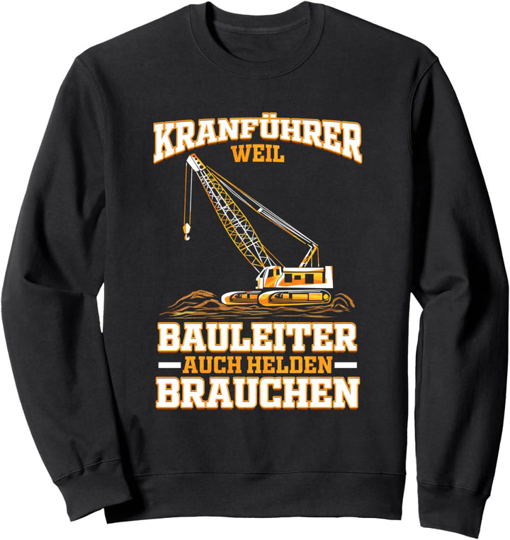 Kranfahrer Baustelle Kranführer Sweatshirt