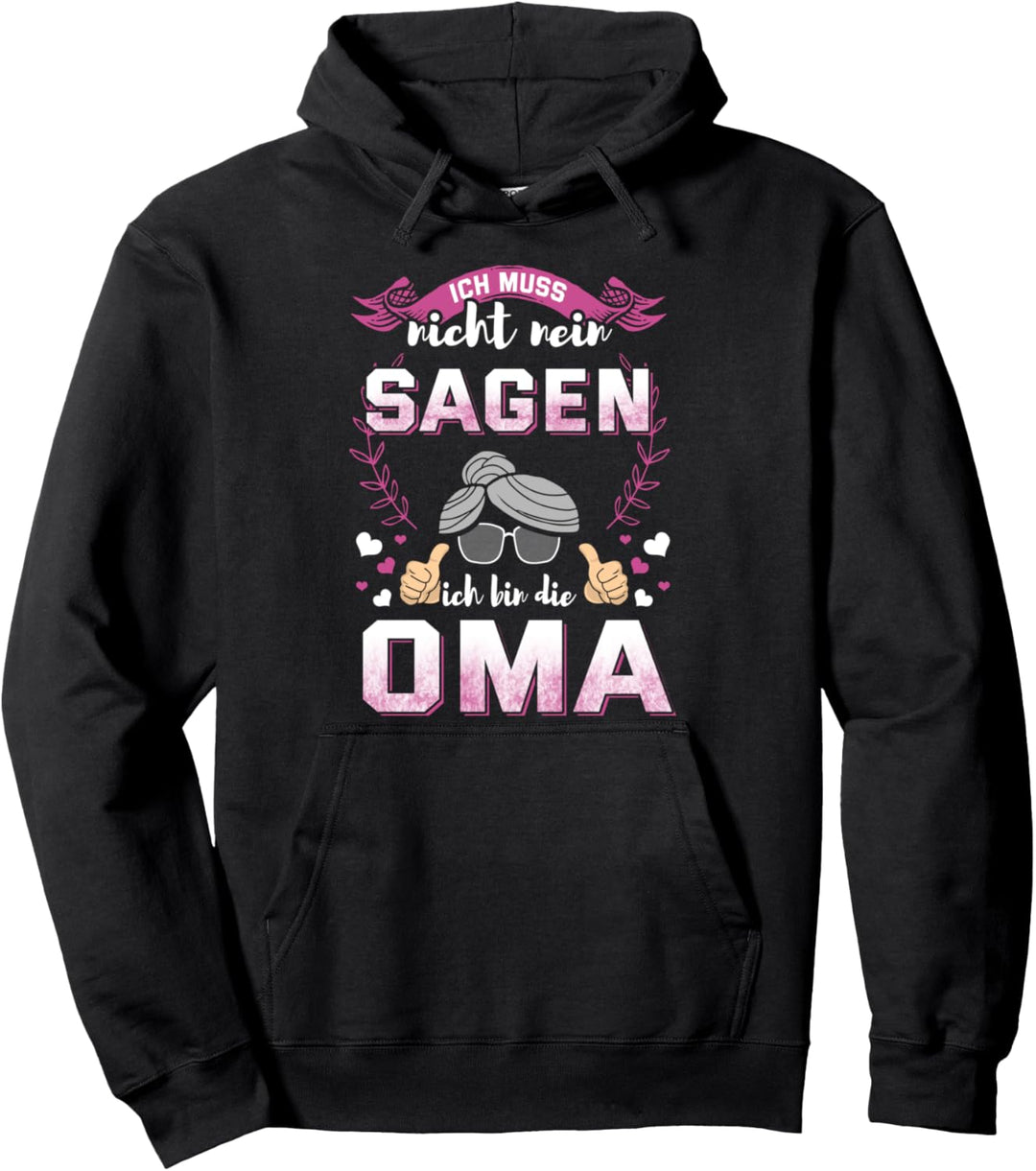 Ich Muss Nicht Nein Sagen Ich Bin Die Oma Pullover Hoodie