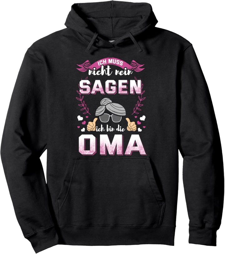 Ich Muss Nicht Nein Sagen Ich Bin Die Oma Pullover Hoodie