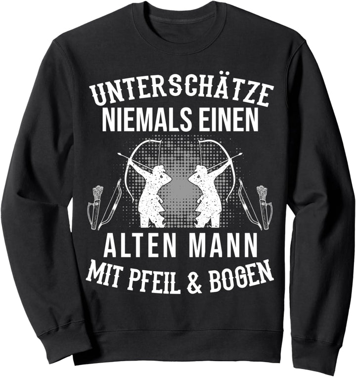Unterschätze niemals einen alten Mann mit Pfeil und Bogen Sweatshirt