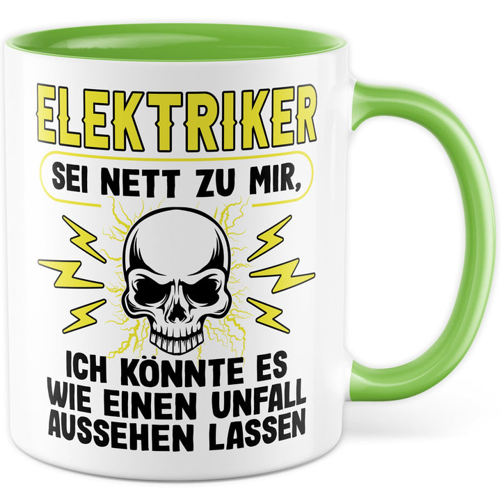 Elektriker Tasse mit Spruch - Geschenk Elektriker Sei nett zu mir, ich könnte es wie ein Unfall auss