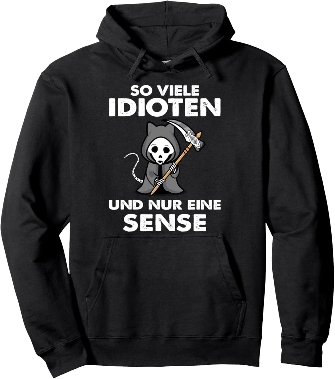 So viele Idioten und nur eine Sense Pullover Hoodie