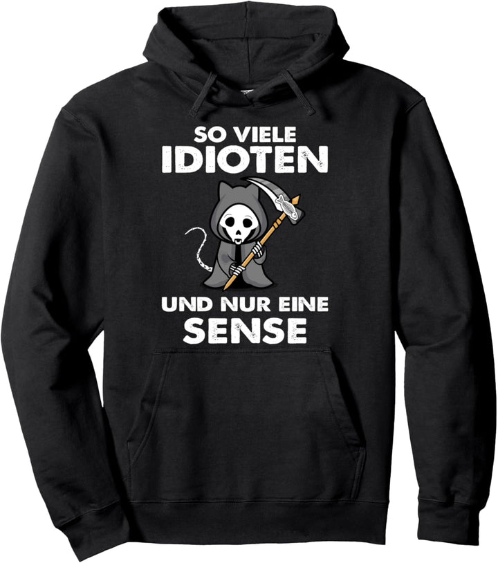 So viele Idioten und nur eine Sense Pullover Hoodie