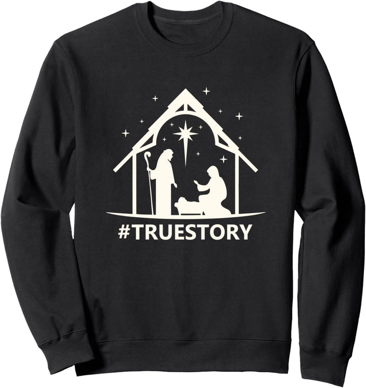 Funny Christmas Holiday shirt Nativity Scene True Story Sweatshirt
