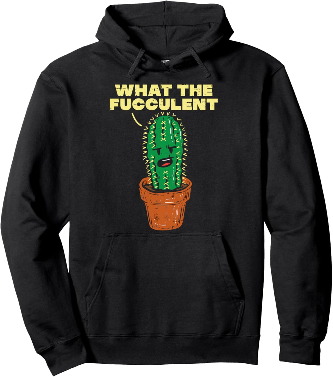 What The Fucculent Cactus Funny Succulent Plant Gardening Pullover Hoodie