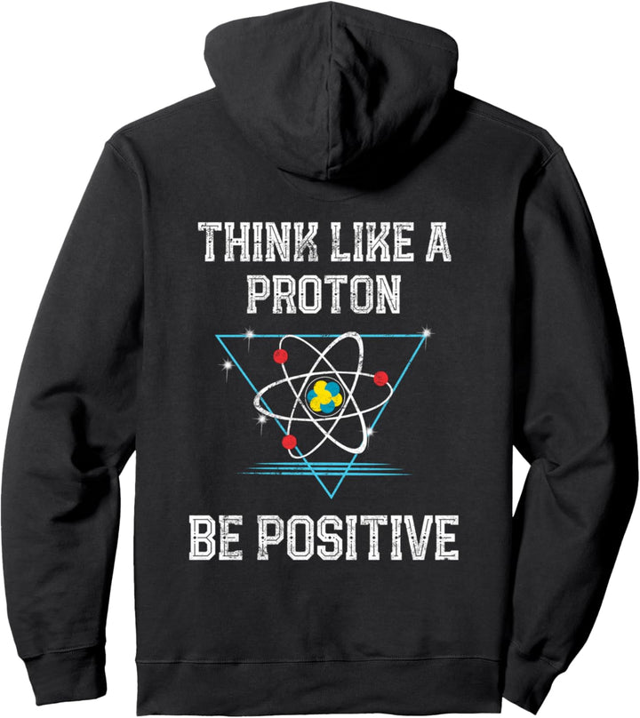 Think Like A Proton Be Positive Quantenphysik Nerd Science Pullover Hoodie