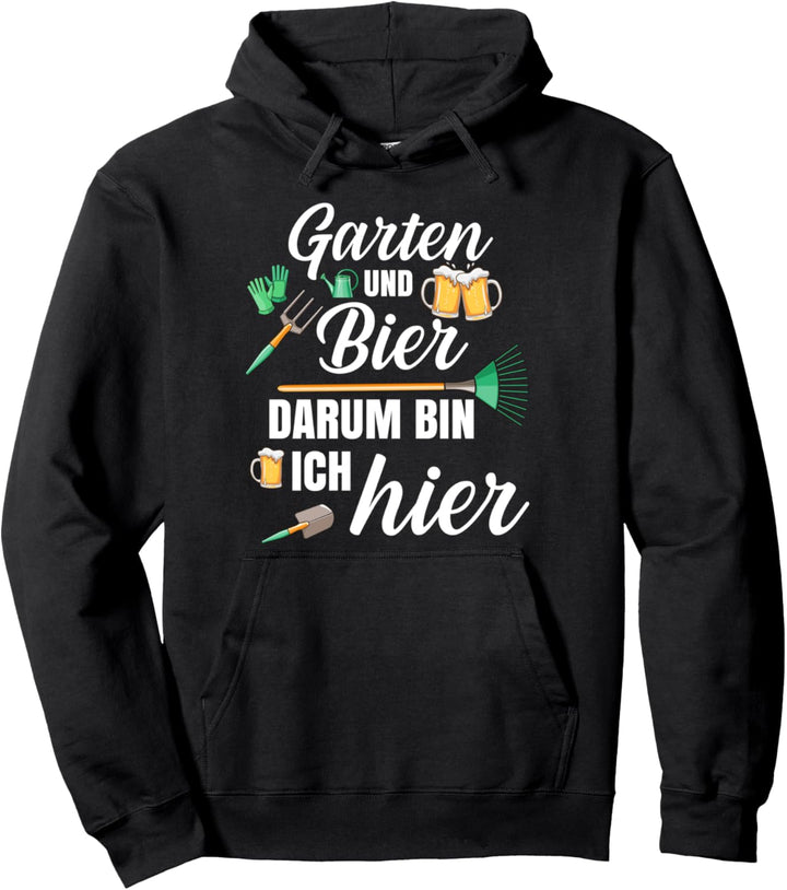 Garten und Bier Darum Bin Ich Hier Überraschung Hobbygärtner Pullover Hoodie