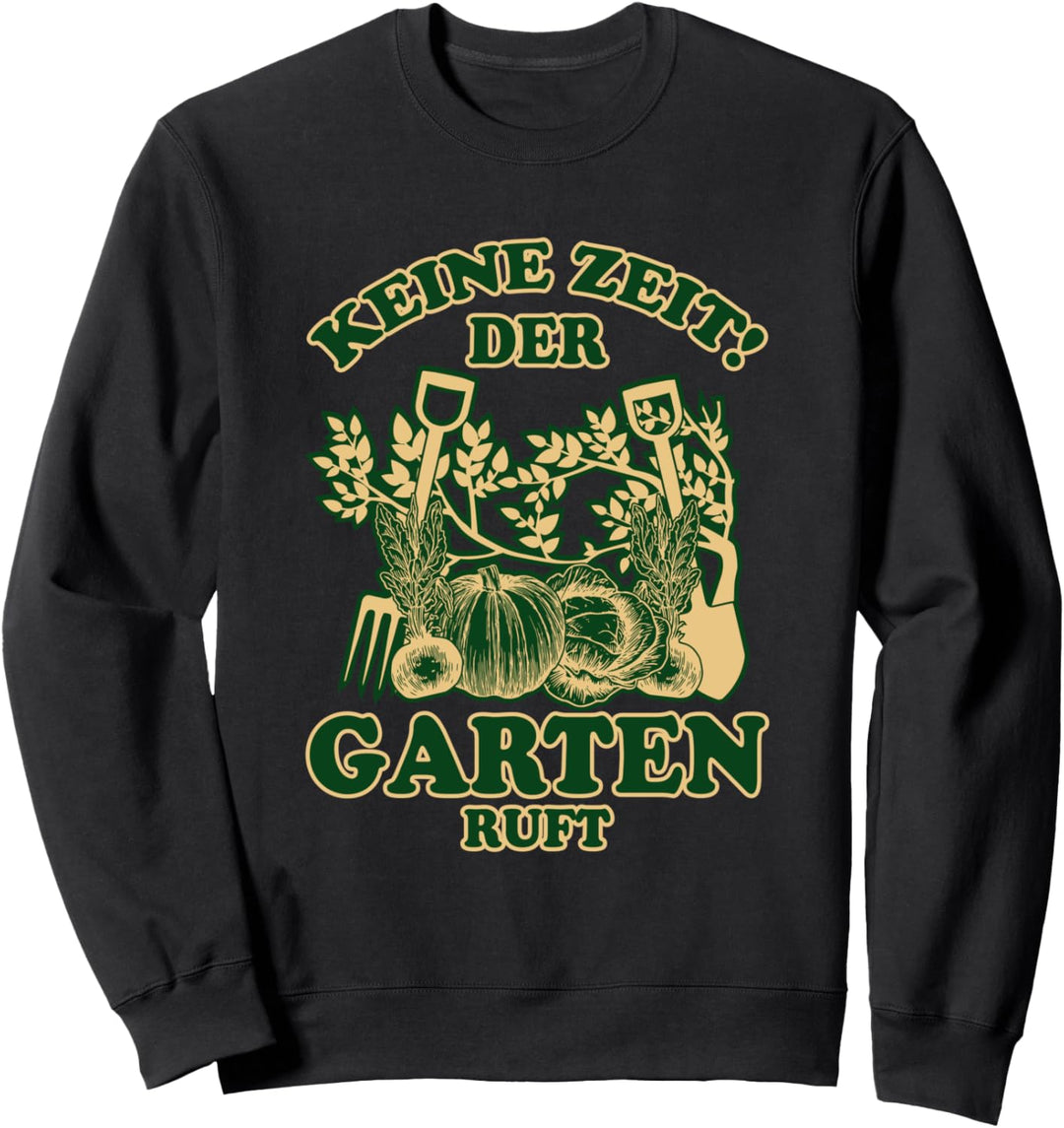 Der Garten Ruft Kleingärtner Hobbygärtner Rente Gartenarbeit Sweatshirt