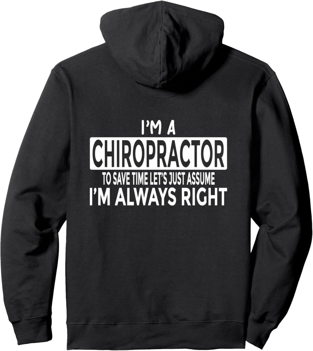 Chiropraktiker gehen davon aus, dass ich immer Recht habe Pullover Hoodie