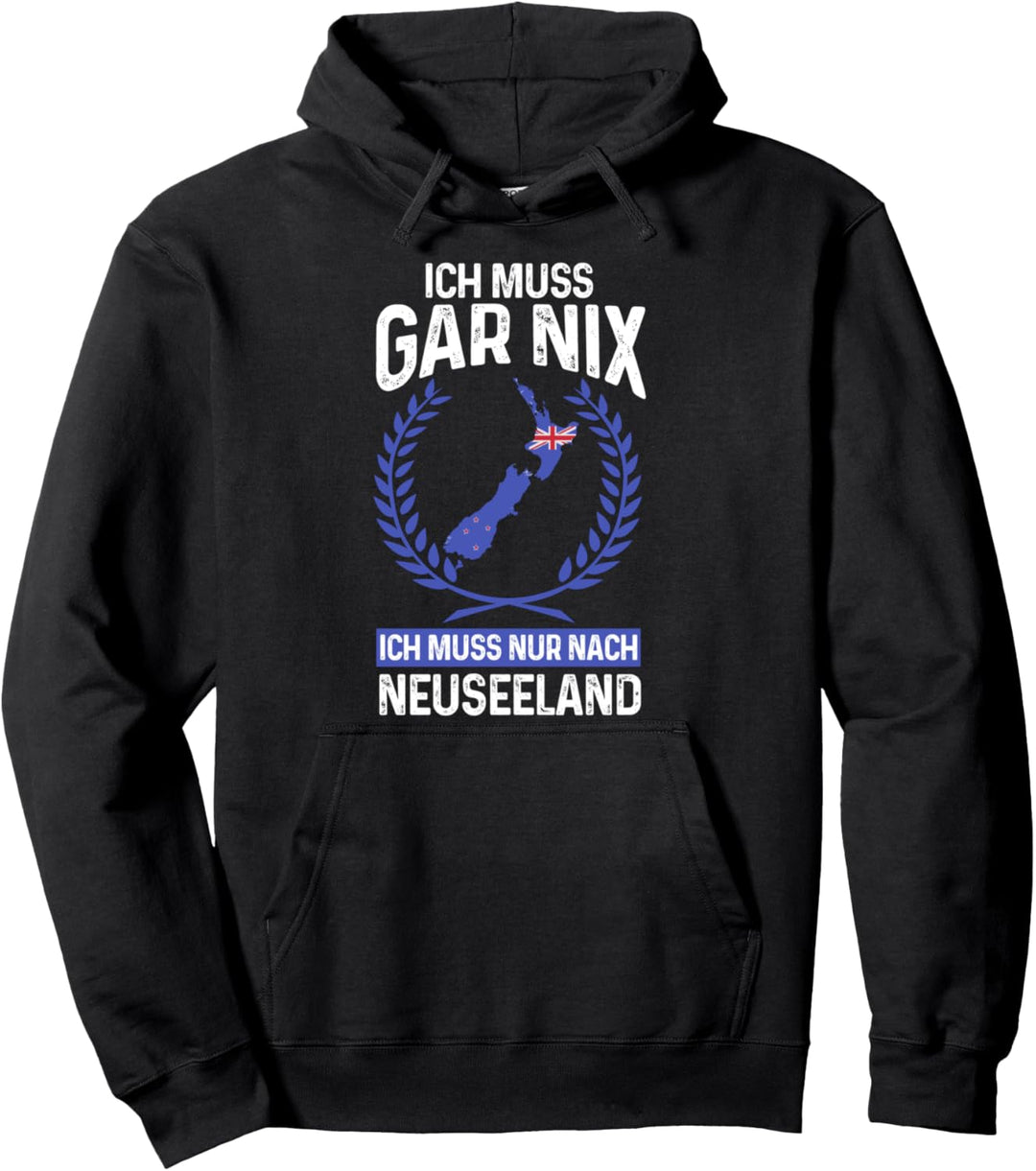 Ich muss nur nach Neuseeland Neuseeland Reisen Pullover Hoodie