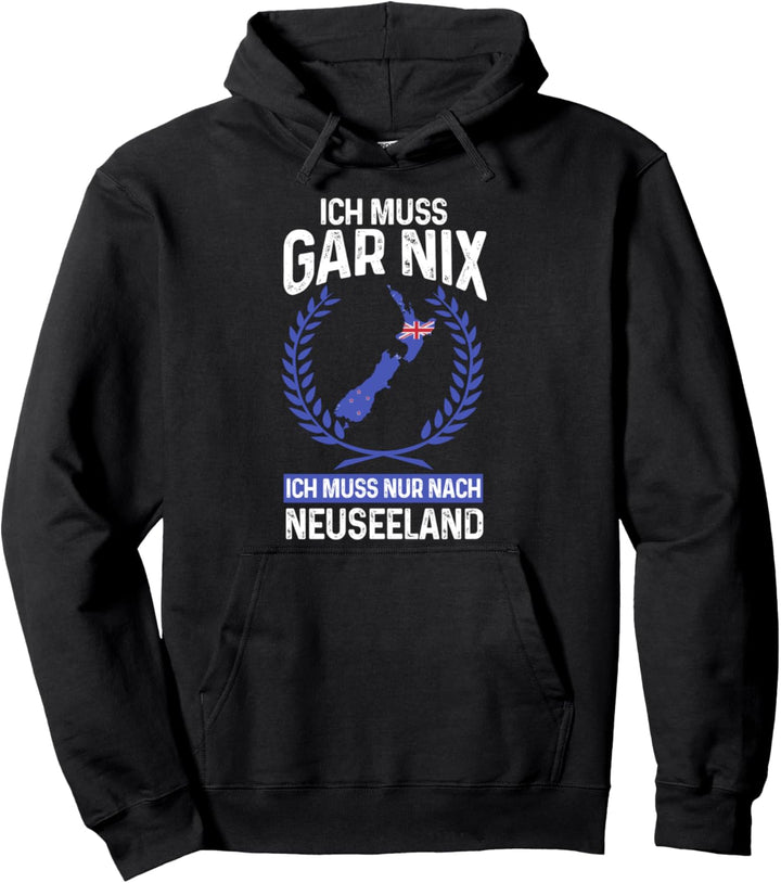Ich muss nur nach Neuseeland Neuseeland Reisen Pullover Hoodie