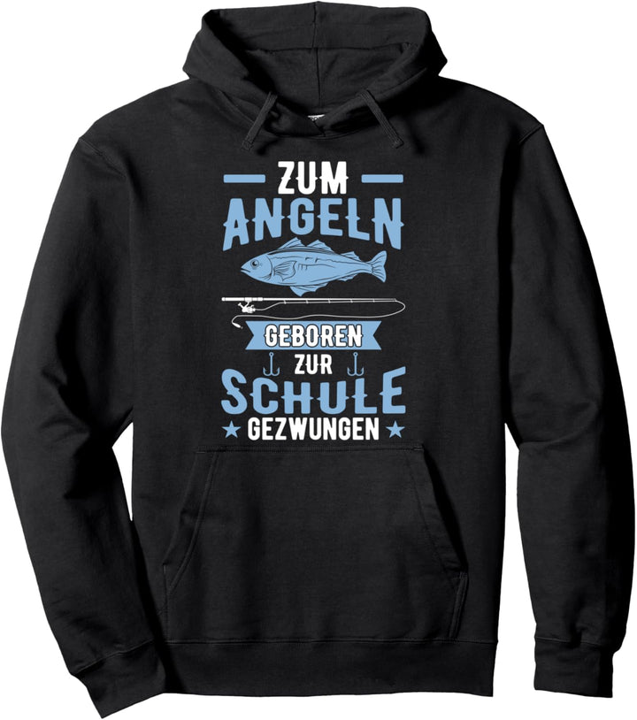 Zum Angeln Geboren Zur Schule Gezwungen Lustiges Angler Pullover Hoodie