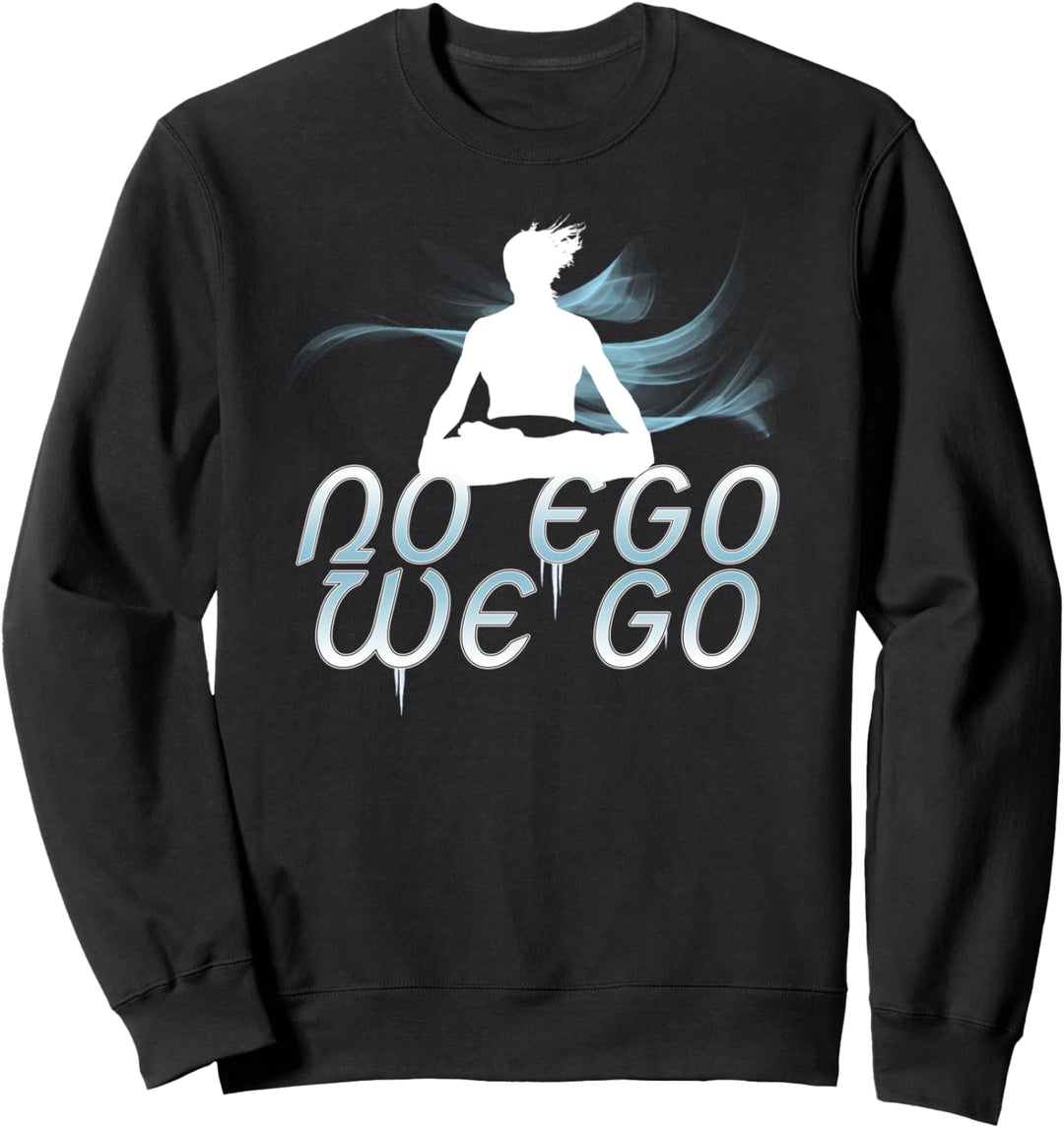 NO EGO WE GO Sweatshirt