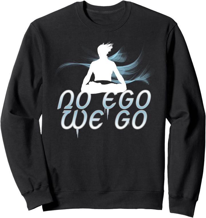 NO EGO WE GO Sweatshirt