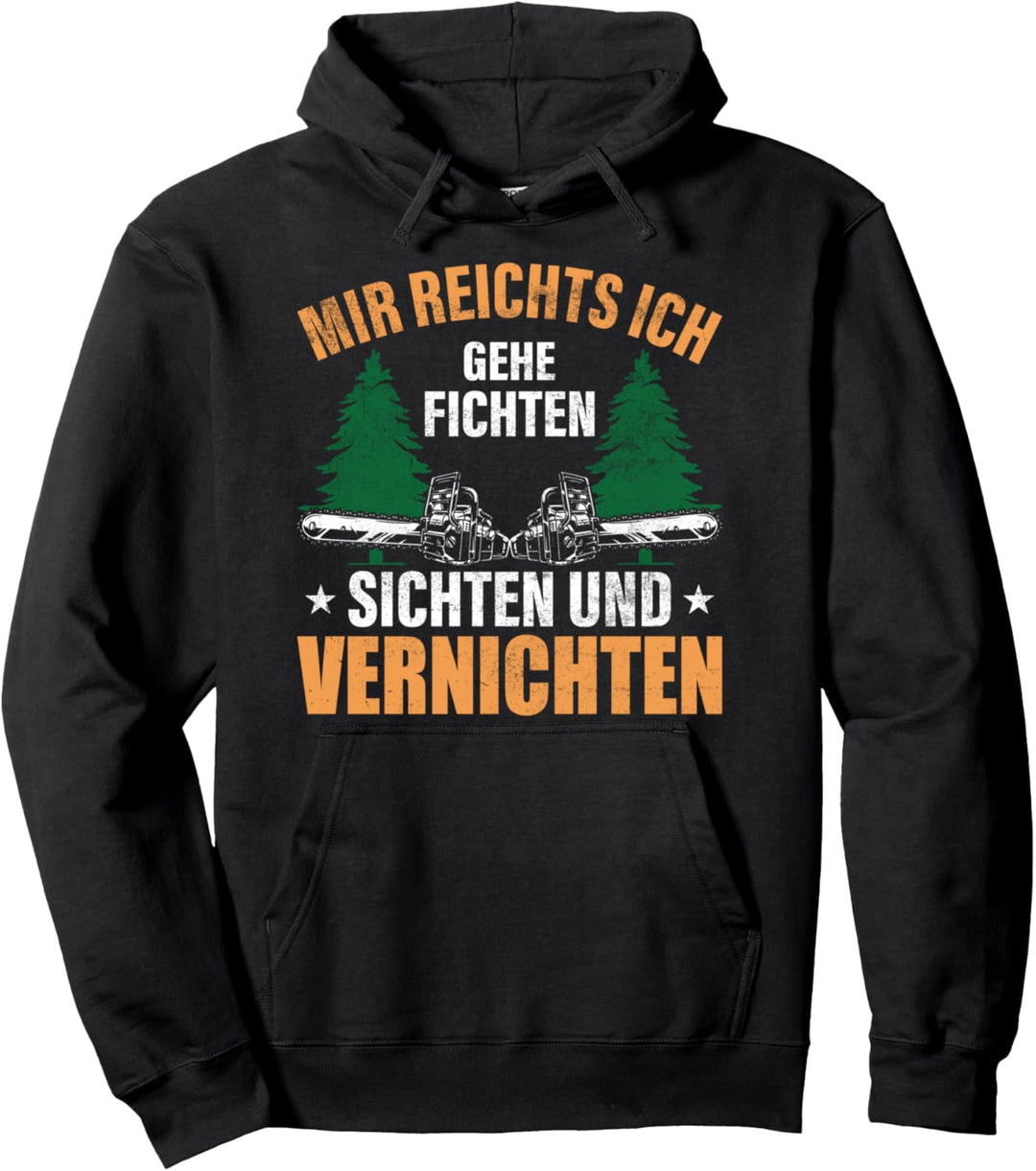 Fichten sichten und vernichten, Holzfäller Pullover Hoodie