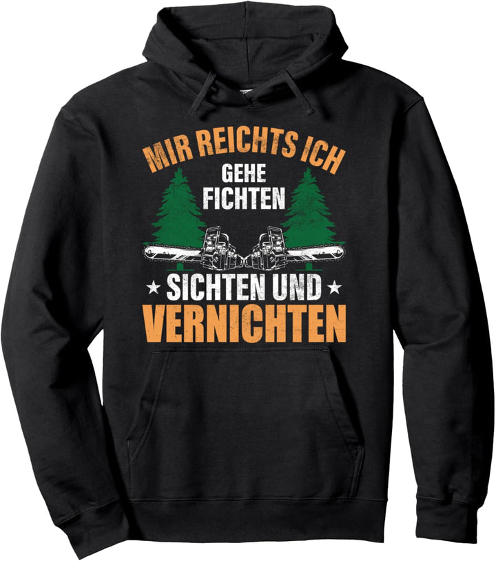 Fichten sichten und vernichten, Holzfäller Pullover Hoodie