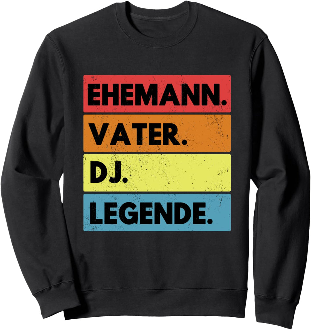 DJ Ehemann Vater Legende Sweatshirt