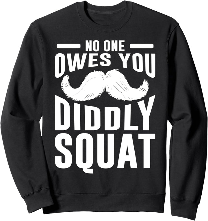Diddly Squat Tees - Niemand schuldet dir Diddly Squat T-Shirt Sweatshirt