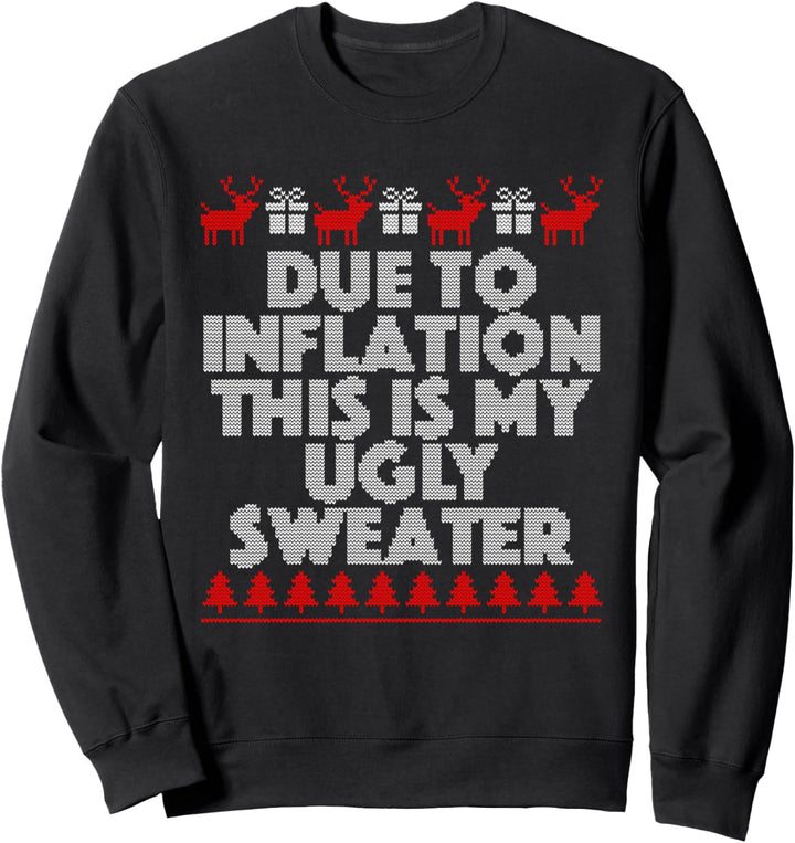 Due To Inflation This Is My Ugly Sweater Christmas Sweatshirt