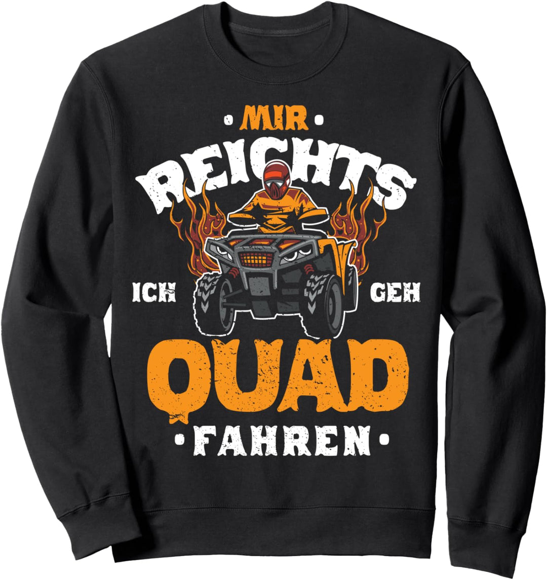 Mir Reichts Ich Geh Quad Fahren - ATV 4x4 Quad Bike Spruch Sweatshirt