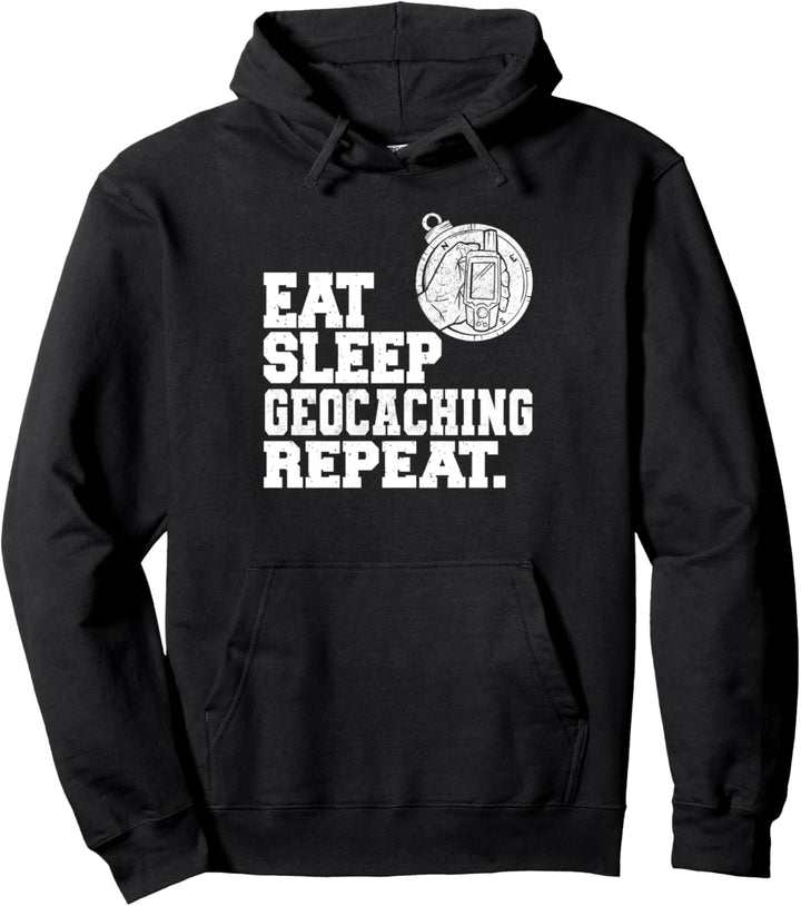Eat Sleep Geocaching Repeat Geocache Geocacher Pullover Hoodie