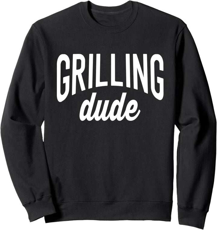 BBQ Grill Tee For Men Grilling Dude Sweatshirt