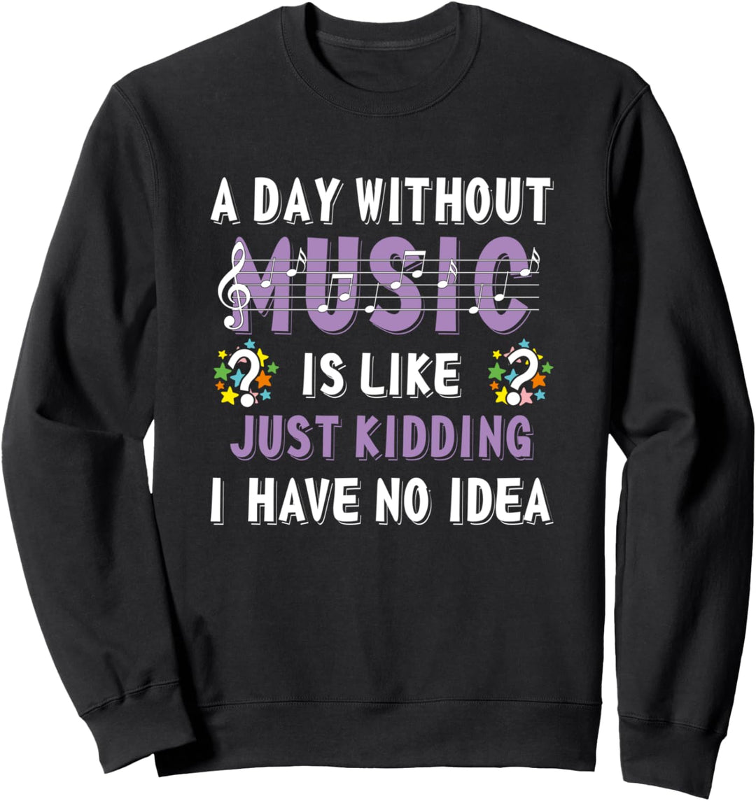 A Day Without Music Gifts For Musicians Music Lover Musician Sweatshirt