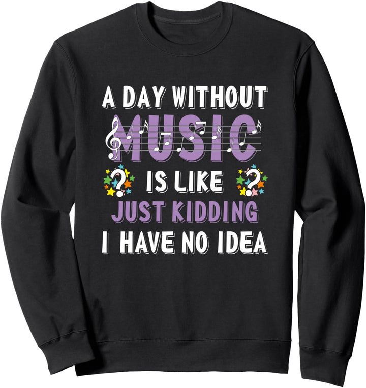 A Day Without Music Gifts For Musicians Music Lover Musician Sweatshirt