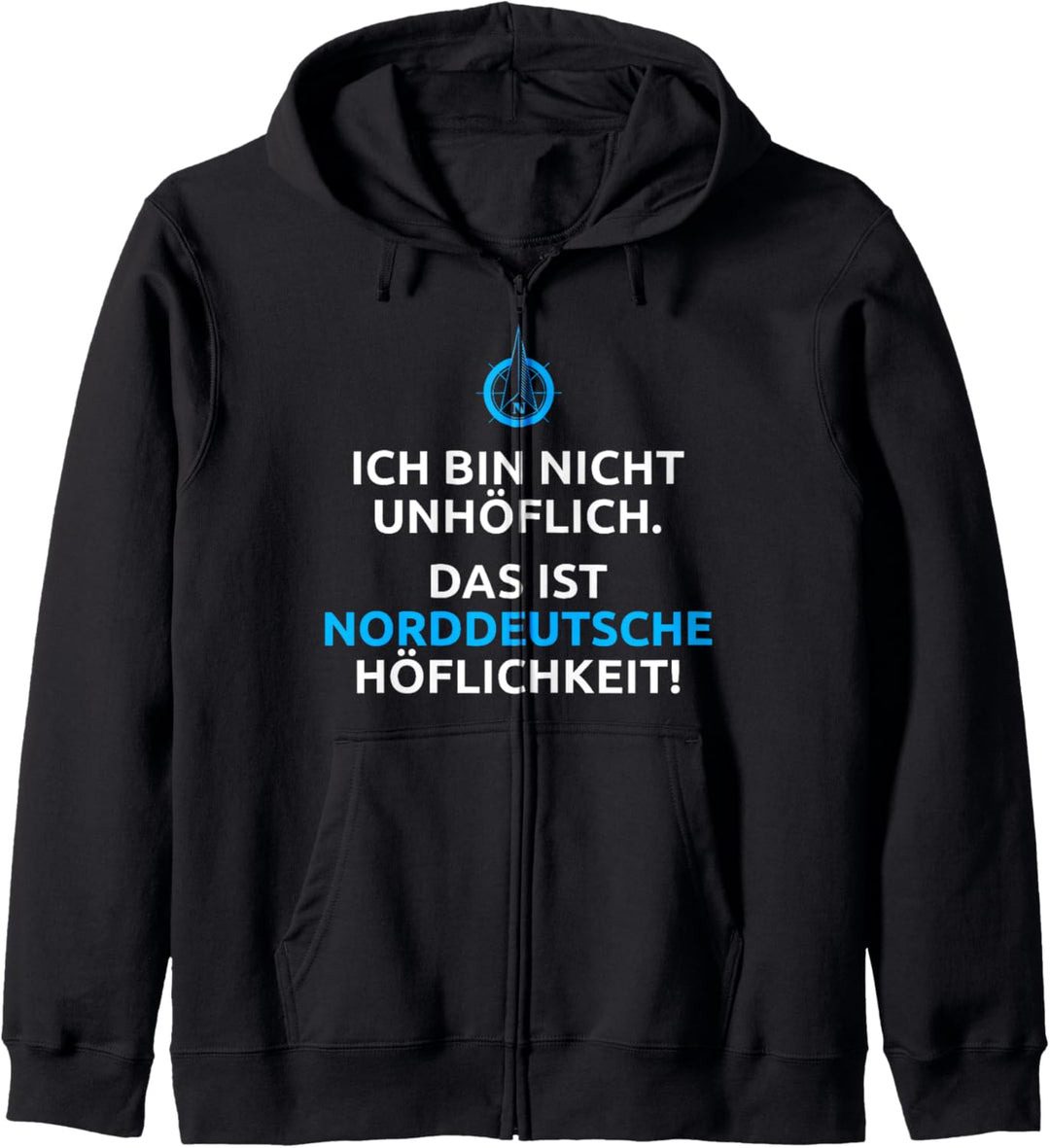 Ich Bin Nicht Unhöflich. Das Ist Norddeutsche Höflichkeit! Kapuzenjacke