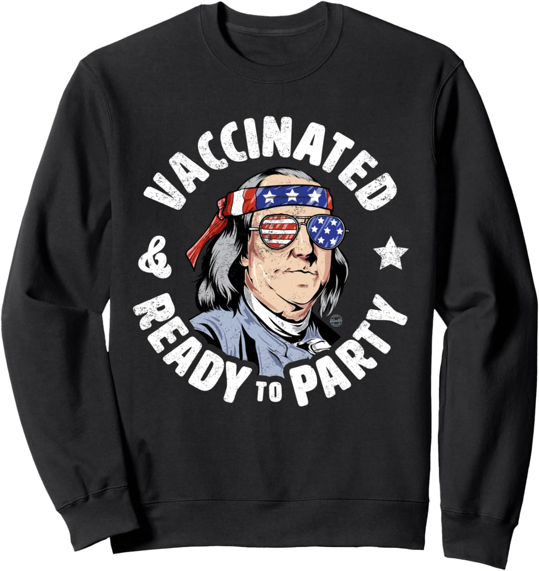 Vaccinated And Ready To Party American Ben Franklin USA 2021 Sweatshirt