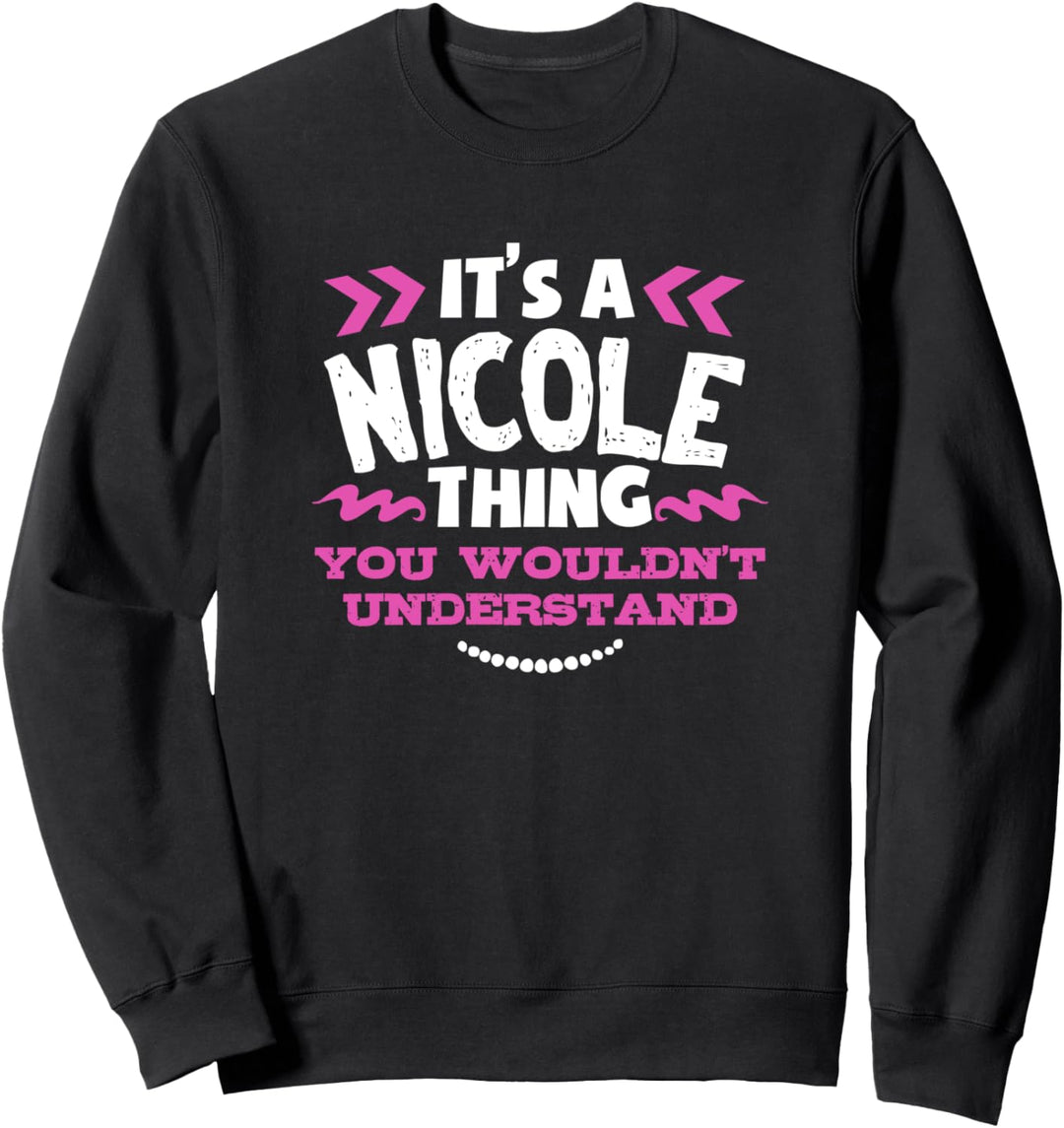 Nicole personalisiertes Geschenk Es ist ein Nicole Thing Sweatshirt