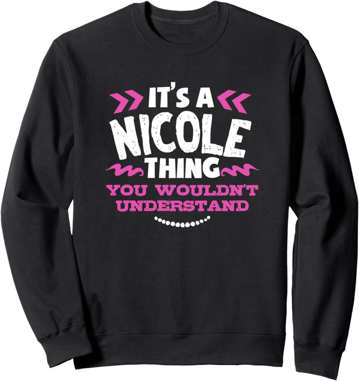 Nicole personalisiertes Geschenk Es ist ein Nicole Thing Sweatshirt