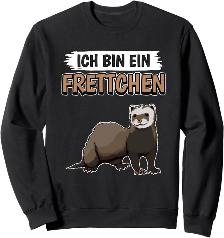 Frettchen Sachen Ich bin ein Frettchen Sweatshirt