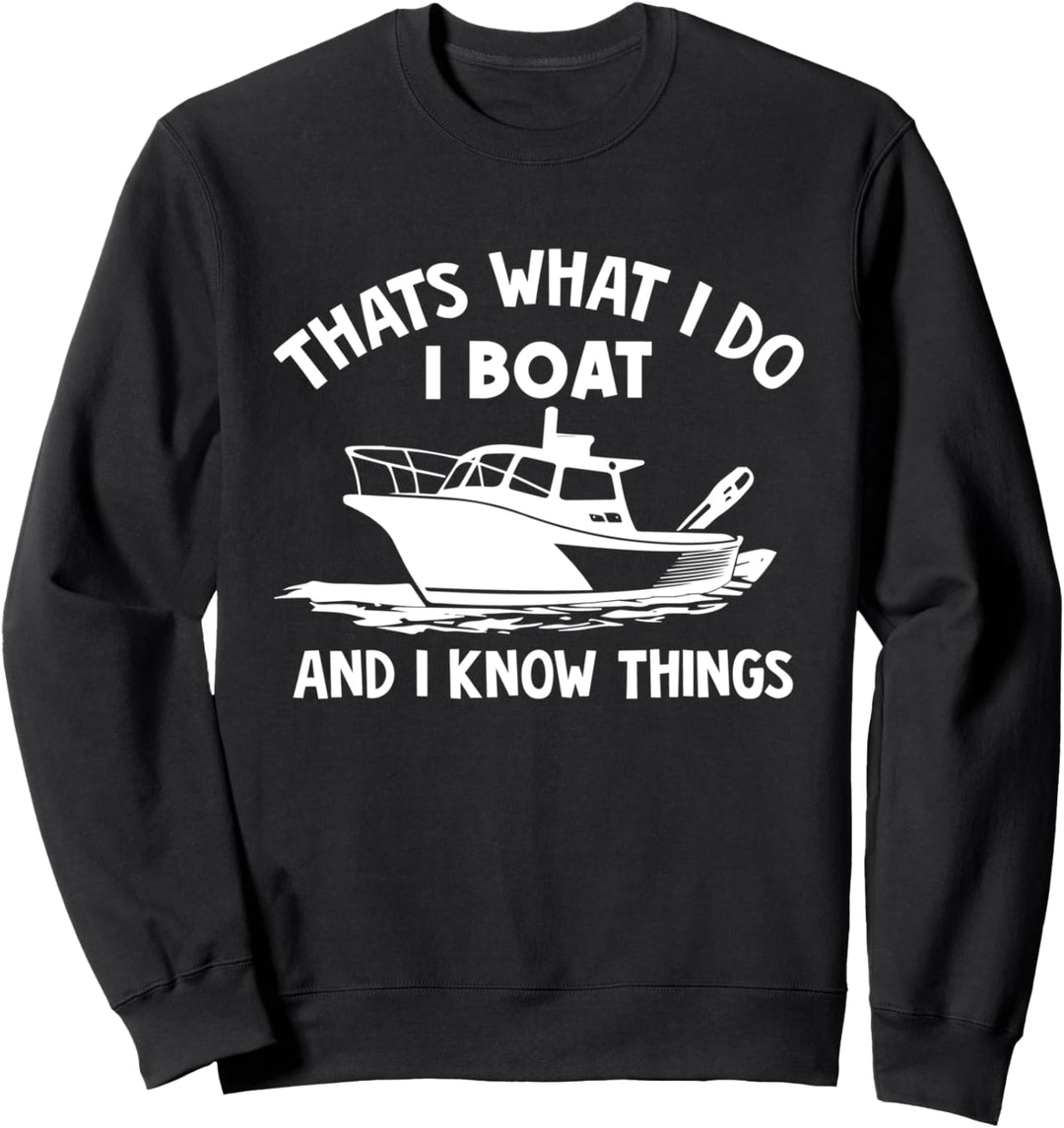 Retro Thats What I Do I Boat And I Know Things Funny Boating Sweatshirt