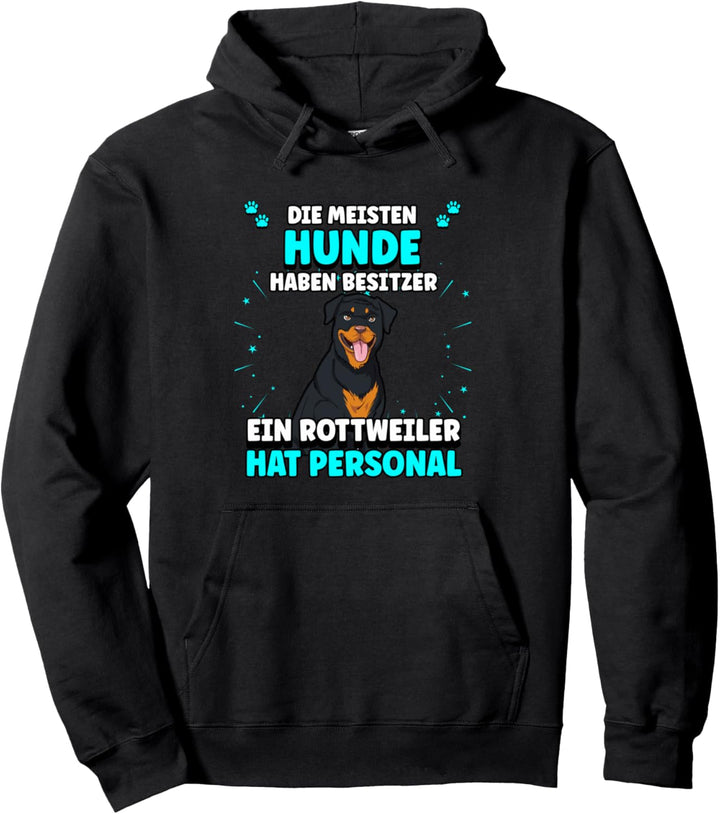 Die meisten Hunde haben Besitzer ein Rottweiler hat Personal Pullover Hoodie
