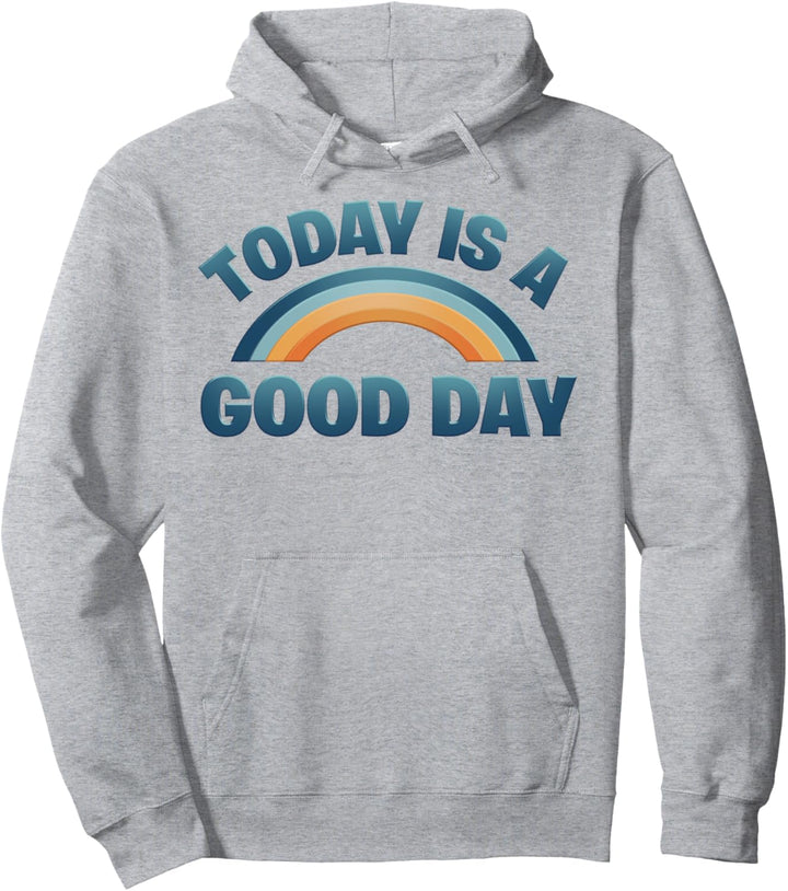 Today Is A Good Day Rainbow Pullover Hoodie