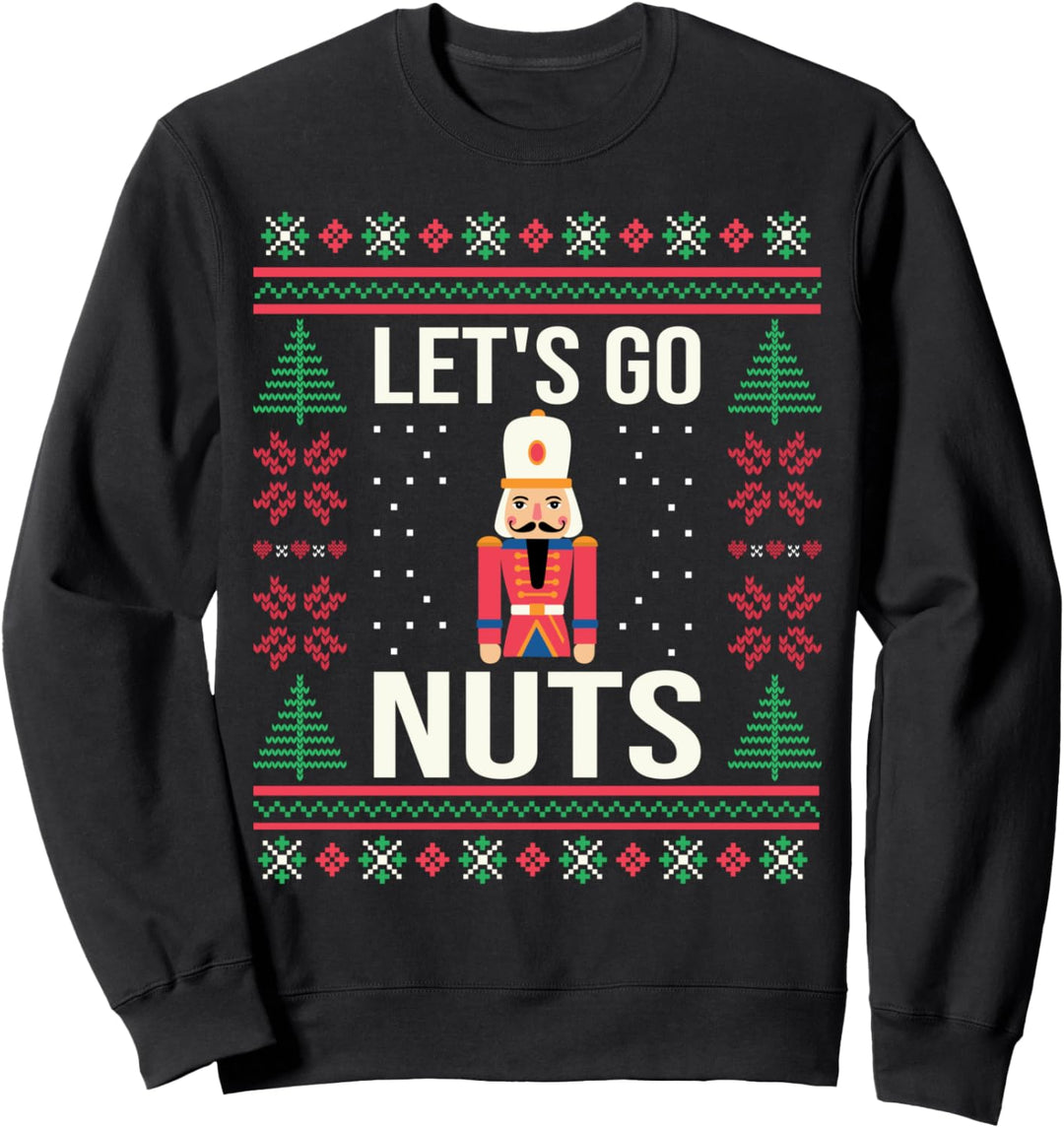 Ugly Christmas Sweater Nussknacker Let's Go Nuts Sweatshirt