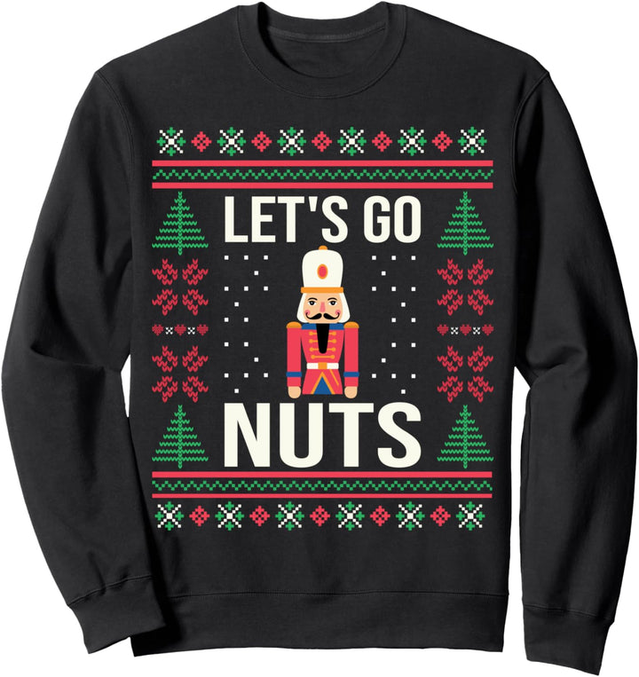 Ugly Christmas Sweater Nussknacker Let's Go Nuts Sweatshirt